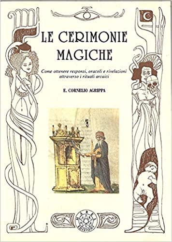 Le cerimonie magiche. Come ottenere responsi oracoli e rivelazioni attraverso i rituali arcaici | Libreria Esoterica Il Reame d'Inverno