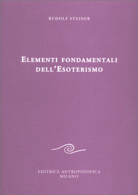 Elementi Fondamentali dell'Esoterismo - Rudolf Steiner