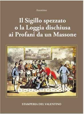 Il Sigillo spezzato o la Loggia dischiusa ai Profani da un Massone_libro